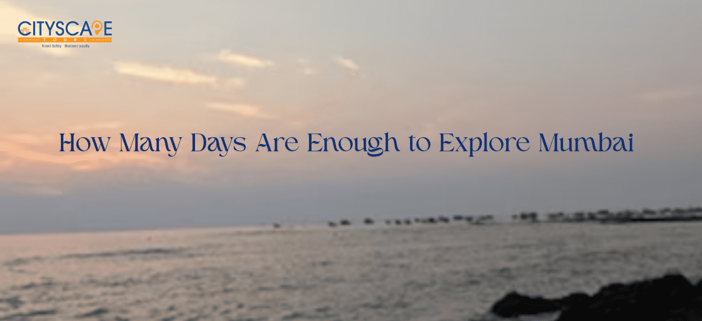 How Many Days Are Enough to Explore Mumbai