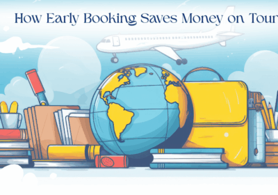 How Early Booking Saves Money on Tours