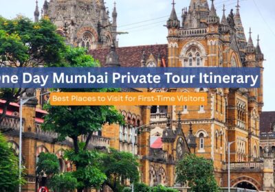 One Day Mumbai Private Tour Itinerary: Best Places to Visit for First-Time Visitors