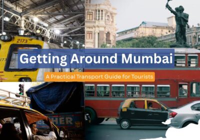 Getting Around Mumbai: A Practical Transport Guide for Tourists