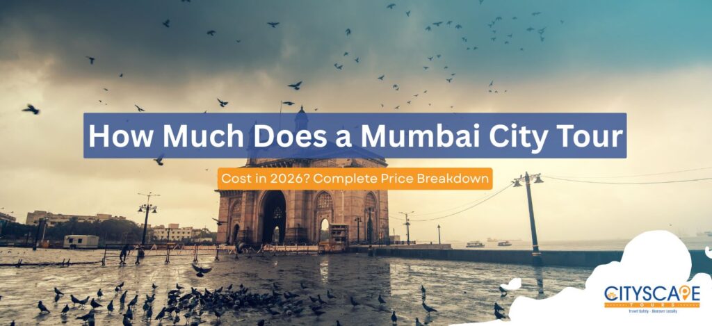 How Much Does a Mumbai City Tour Cost in 2026_ Complete Price Breakdown