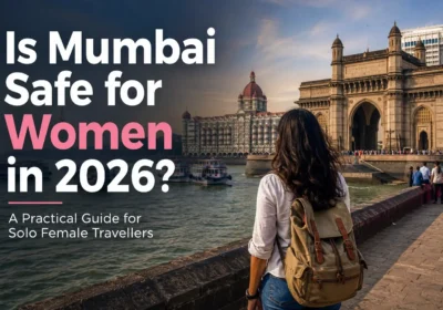 Is Mumbai Safe for Solo Female Travellers in 2026?